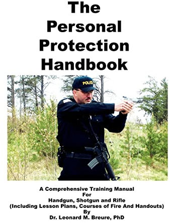 The Personal Protection Handbook: A Comprehensive Training Manual for Handgun, Shotgun & Rifle