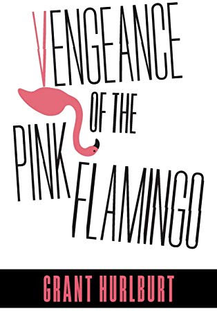Vengeance of the Pink Flamingo