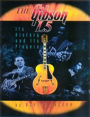 The Gibson L5. Nachschlagewerk.: Its History and Its Players