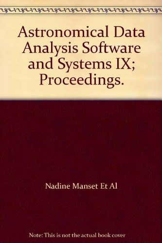 Astronomical Society of the Pacific Conference Series, Volume 216: Astronomical Data Analysis Software and Systems IX. Proceedings of a meeting held at the Hilton Waikoloa Village, Hawaii, USA, 3-6 October, 1999
