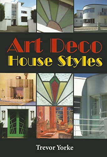 Art Deco House Styles: An Easy Reference Guide to the Architecture of the 1920s & 1930s (Britain's Architectural History series) (Britain's Living History)