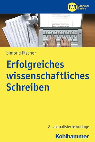 Erfolgreiches wissenschaftliches Schreiben (BWL Bachelor Basics)