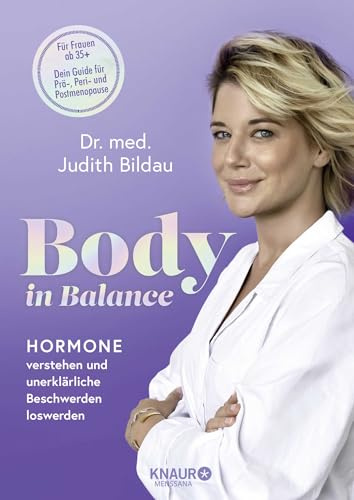 Body in Balance: Hormone verstehen und unerklärliche Beschwerden loswerden | Für Frauen ab 35+. Dein Guide für Prä-, Peri- und Postmenopause