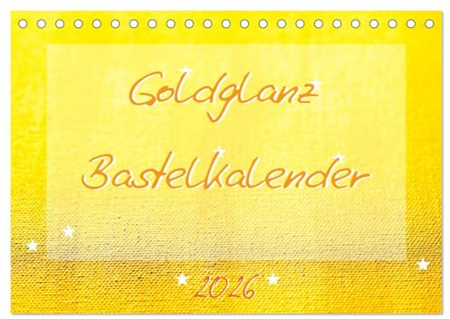 Goldglanz Bastelkalender (Tischkalender 2026 DIN A5 quer), CALVENDO Monatskalender