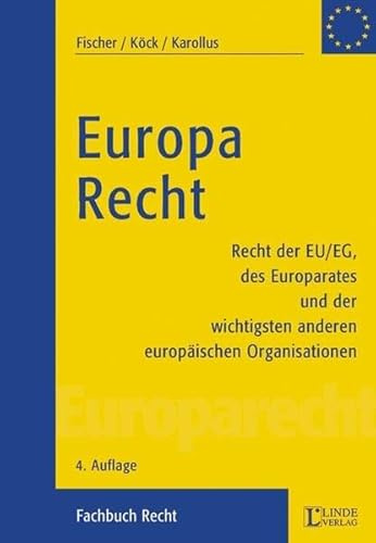 Europarecht: Das Recht der EU/EG, des Europarates und der wichtigsten anderen europäischen Organisationen (Linde Lehrbuch)