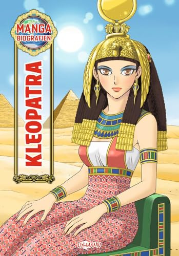 MANGA-Biografien – Kleopatra: Ein neuer Zugang zum Leben historischer Persönlichkeiten für Kinder