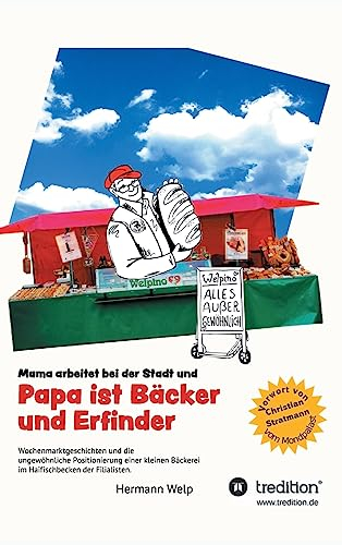 Papa ist Bäcker und Erfinder: Mama arbeitet bei der Stadt