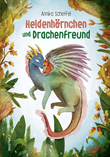 Heldenhörnchen und Drachenfreund: Ein warmherziges Familienbuch für kuschelige Vorlesestunden der Solupp Bestseller-Autorin