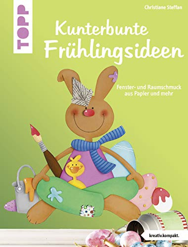 Kunterbunte Frühlingsideen (kreativ.kompakt.): Fensterbilder und Raumschmuck aus Papier und mehr