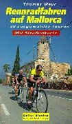 Rennradfahren auf Mallorca: 20 ausgewählte Touren mit Strassenkarte