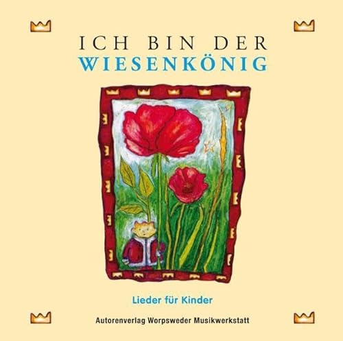 Ich bin der Wiesenkönig: Lieder für Kinder
