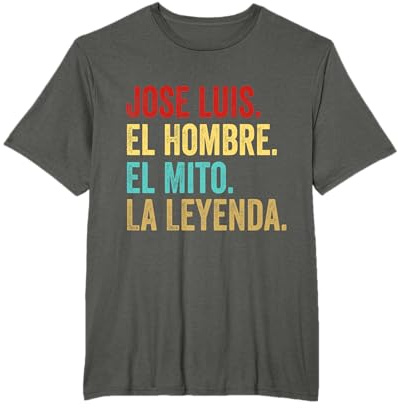 Jose Luis El Hombre El Mito La Leyenda Camiseta