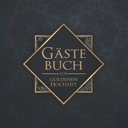 Gästebuch zur goldenen Hochzeit: 108 Seiten für die Erinnerung an diesen besonderen Tag!