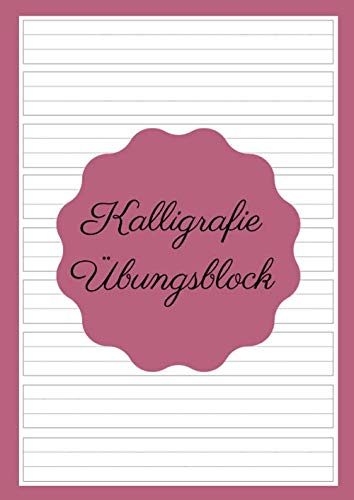Kalligrafie Übungsblock: Übungsheft zum Schönschreiben üben | perfekt für Anfänger & Einsteiger des Kalligraphierens | Spezielles Kalligrafie-Übungspapier | Schönschrift | Calligraphic