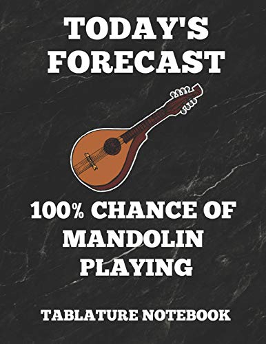 Today's Forecast 100% Chance of Mandolin Playing: Mandolin Tabs Paper Journal 8.5 x 11 - 100 Pages For Composing Music - Funny Cover