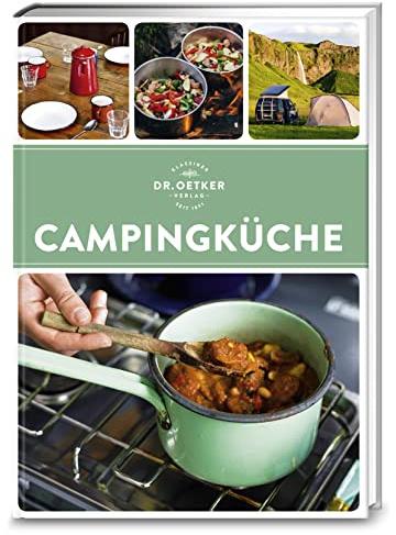 Campingküche: Da kommt Urlaubs-Feeling auf: Über 70 Outdoor-Rezepte sorgen unterwegs, am Grill und am Lagerfeuer für gute Laune.