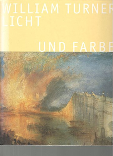 William Turner: Licht und Farbe : eine Ausstellung in Zusammenarbeit mit Tate (German Edition)