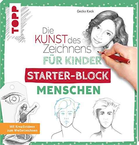 Die Kunst des Zeichnens für Kinder Starter-Block - Menschen: Mit Kreativideen zum Weiterzeichnen
