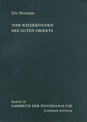 Vom Wiederfinden des guten Objekts (Jahrbuch der Psychoanalyse. Beihefte, Band 26)