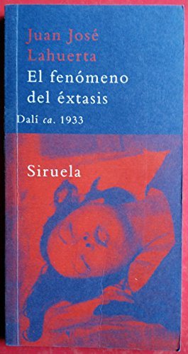 El fenómeno del éxtasis: Dalí ca. 1933: 3 (La Biblioteca Azul serie mínima)