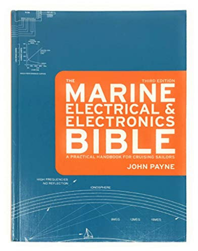 The Marine Electrical and Electronics Bible: A Practical Handbook for Cruising Sailors
