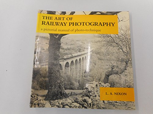 Art of Railway Photography: Pictorial Manual of Photo-technique