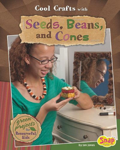 Cool Crafts with Seeds, Beans, and Cones: Green Projects for Resourceful Kids (Snap Books: Green Crafts)
