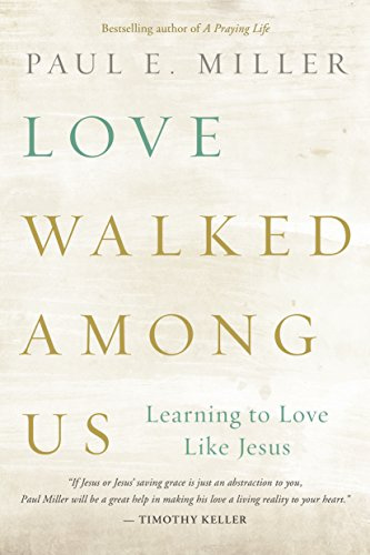 Love Walked among Us: Learning to Love Like Jesus