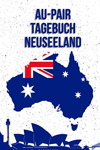 AU-PAIR TAGEBUCH NEUSEELAND: Reisejournal für eine Au Pair zum Selberschreiben I 15,24cm x 22,86 cm, Format 6x9 I 110 Seiten zum Ausfüllen I Geschenk für Reiselustige I