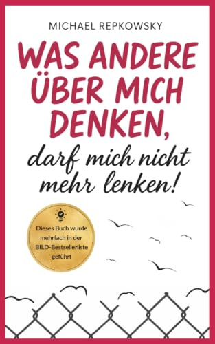 Was andere über mich denken, darf mich nicht mehr lenken! (Selbstvertrauen Bücher, Band 3)