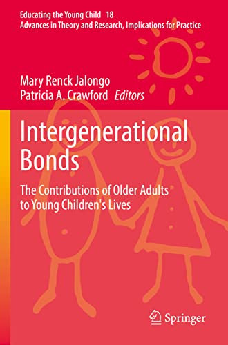 Intergenerational Bonds: The Contributions of Older Adults to Young Children's Lives (Educating the Young Child, Band 18)