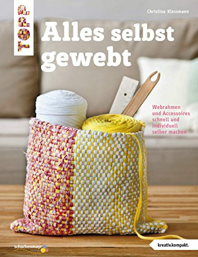 Alles selbst gewebt (kreativ.kompakt.): Webrahmen und Accessoires schnell und individuell selber machen
