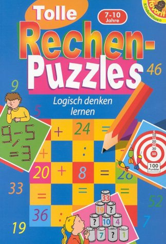 Tolle Rechen- Puzzles. Logisch denken lernen. ( Ab 7 J.).