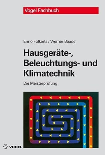 Die Meisterprüfung: Hausgeräte-, Beleuchtungs- und Klimatechnik