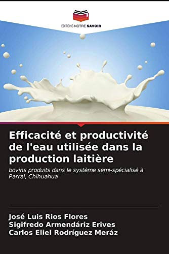 Efficacité et productivité de l'eau utilisée dans la production laitière: bovins produits dans le système semi-spécialisé à Parral, Chihuahua
