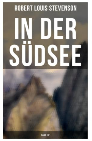 In der Südsee (Band 1&2): Reiseberichte aus Polynesien, Mikronesien und Samoa über Inselkulturen, Kolonialzeit und Kulturkontakt
