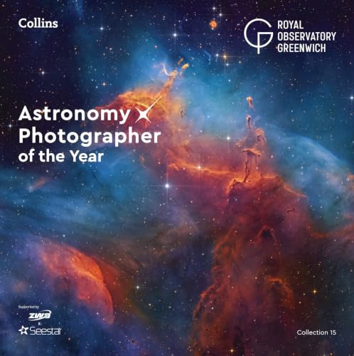 Astronomy Photographer of the Year: Collection 15: The official exhibition collection featuring spectacular space photography