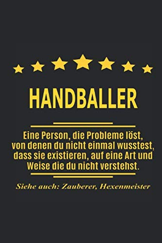 Handballer Eine Person, die Probleme löst, von denen du nicht einmal wusstest, dass sie existieren, auf eine Art und Weise die du nicht verstehst. ... als Geschenk ideal zb auch nur als Deko