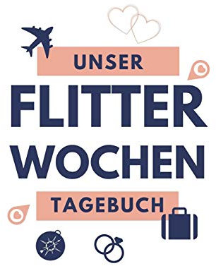 UNSER FLITTERWOCHEN TAGEBUCH: A5 Notizbuch blanko für wunderschöne Erinnerungen an die Flitterwochen! | Hochzeitsgeschenk | Reisetagbuch | Flitterwochentagebuch | Hochzeitsreise | Hochzeit