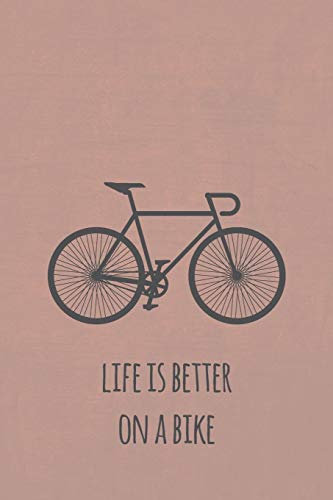 Life is better on a bike: Liniertes Notizbuch für Rennradfahrer und Fahrradfans