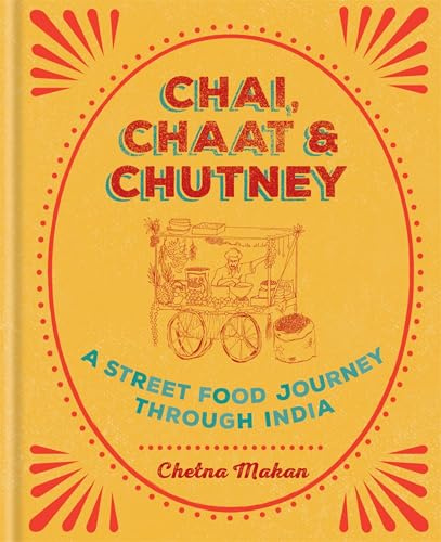 CHAI, CHAAT & CHUTNEY: A Street Food Journey Through India