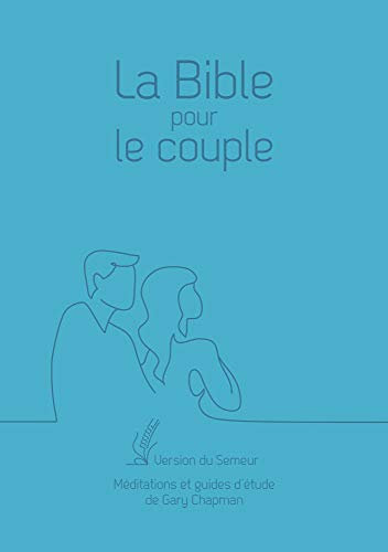 La Bible pour le couple: Version du Semeur, couverture souple bleu