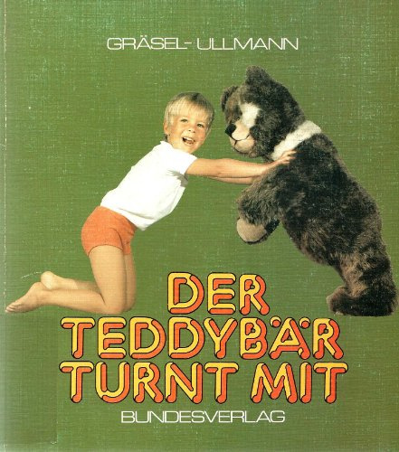 Der Teddybär turnt mit. Übungssammlung zum Turnen mit Behelfsgeräten für Kindergarten und zu Hause