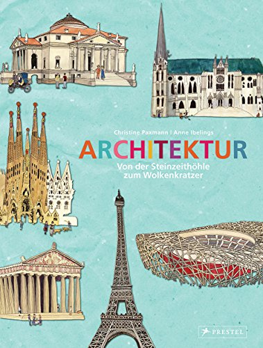 Architektur: Von der Steinzeithöhle zum Wolkenkratzer