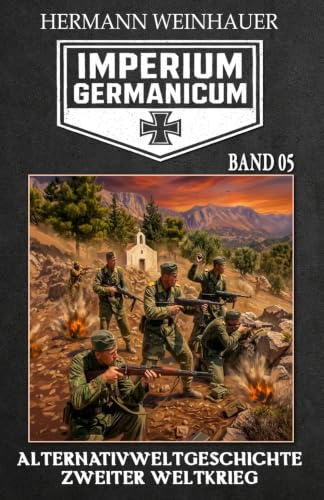 Imperium Germanicum – Alternativweltgeschichte Zweiter Weltkrieg Band 5: Die zweite Front (Imperium Germanicum - Der alternative 2. Weltkrieg, Band 5)