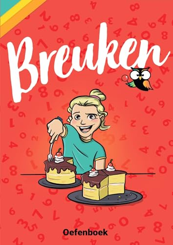 Breuken Oefenboek - Groep 6, 7 en 8: Stap-voor-stap breuken oefenen met het meest uitgebreide oefenboek (Rekenen op school)