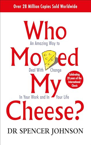 Who Moved My Cheese? An Amazing Way to Deal With Change In Your Work and In Your Life (Vermilion)