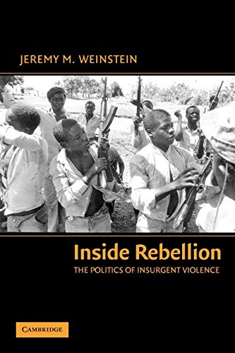 Inside Rebellion: The Politics of Insurgent Violence (Cambridge Studies in Comparative Politics)