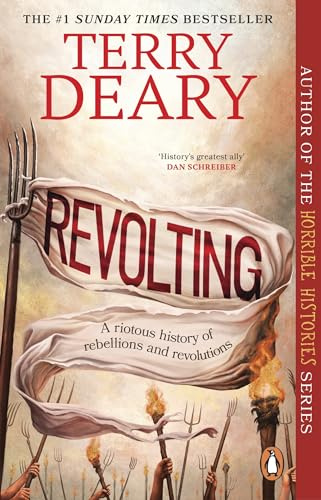 Revolting: The riotously funny new history book for adults from the bestselling author of Horrible Histories and A History of Britain in Ten Enemies