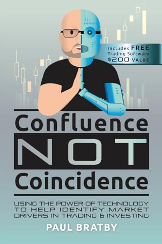 Confluence Not Coincidence: Using the Power of Technology to Help Identify Market Drivers in Trading & Investing